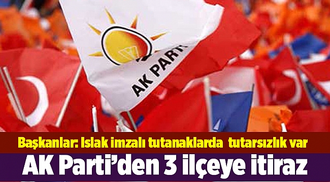 AK Parti 3 ilçede itiraza hazırlanıyor