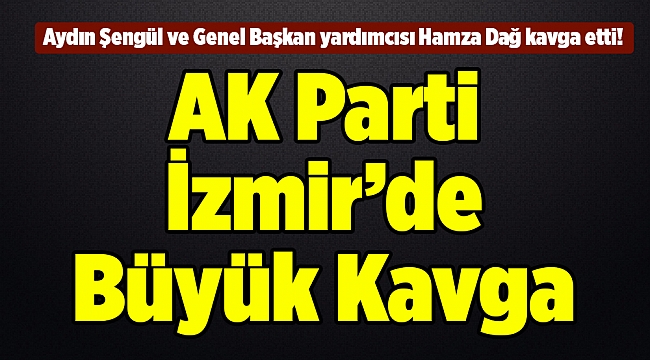 AK Parti İzmir’de Büyük Kavga !!!
