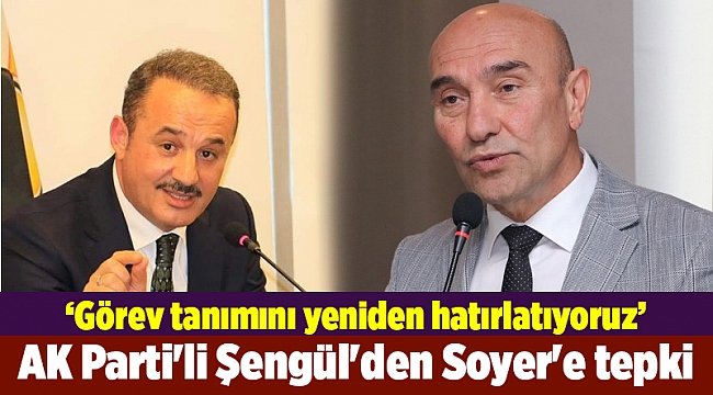 AK Parti'li Şengül'den Soyer'e tepki