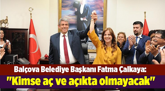 Balçova Belediye Başkanı Fatma Çalkaya: &quot;Kimse aç ve açıkta olmayacak&quot;
