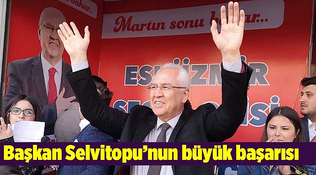 Başkan Selvitopu’nun büyük başarısı