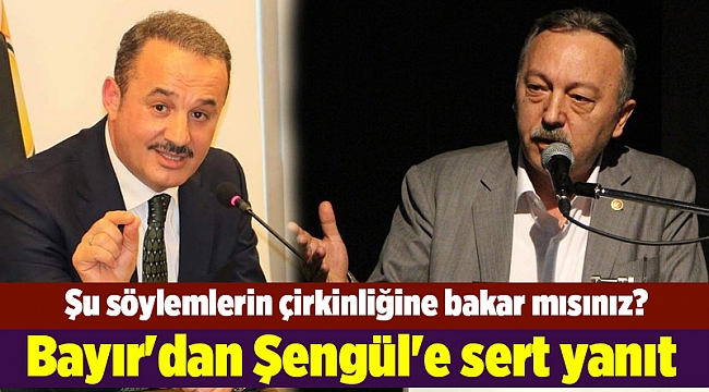 Bayır'dan Şengül'e sert yanıt: Şu söylemlerin çirkinliğine bakar mısınız?