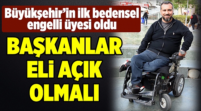 Büyükşehir'in ilk engelli üyesi Ahmet Baran Uğur oldu