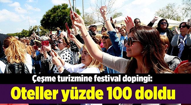 Çeşme turizmine festival dopingi: Oteller yüzde 100 doldu
