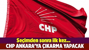 CHP Ankara'ya çıkarma yapacak