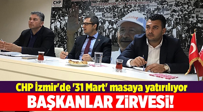 CHP İzmir'de '31 Mart' masaya yatırılıyor