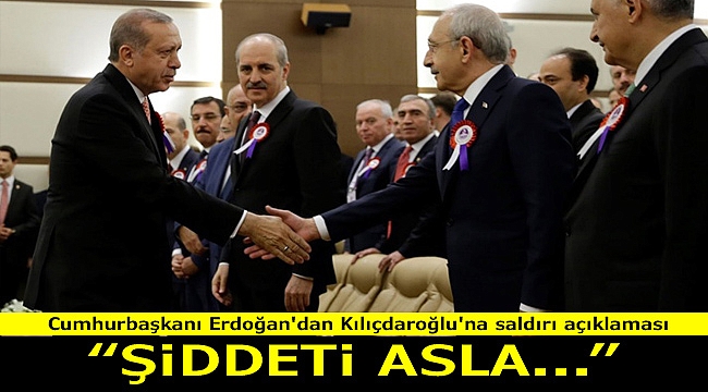Cumhurbaşkanı Erdoğan'dan Kılıçdaroğlu'na saldırı açıklaması