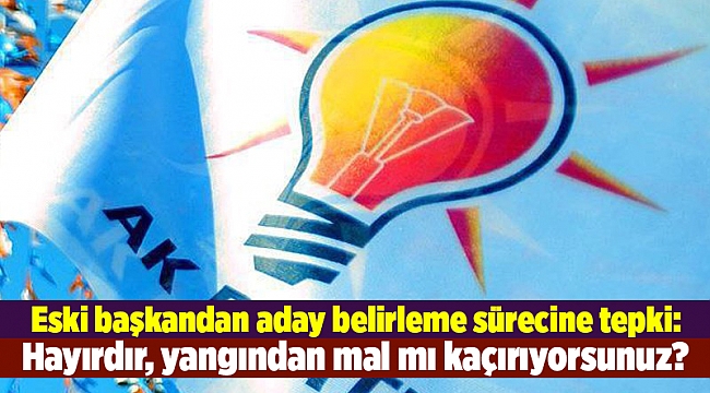 Eski başkandan aday belirleme sürecine tepki: Hayırdır, yangından mal mı kaçırıyorsunuz?