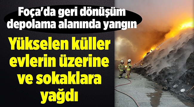 Foça&#039;da geri dönüşüm depolama alanında yangın
