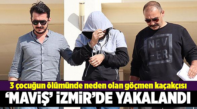 Göçmen kaçakçısı 'Maviş' İzmir'de yakalandı