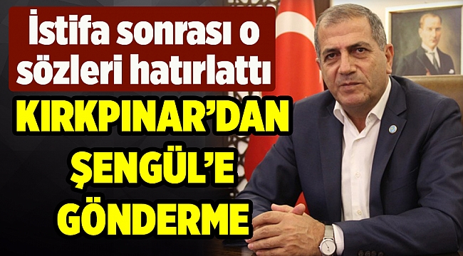 İYİ Parti İzmir İl Başkanı Kırkpınar'dan Şengül'e gönderme