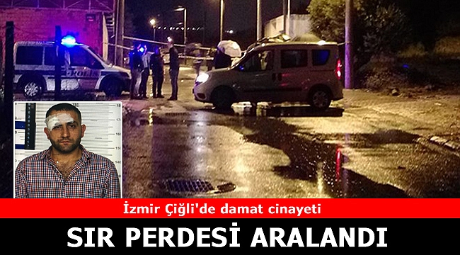 İzmir Çiğli'deki damat cinayetinin sır perdesi ortaya çıktı!