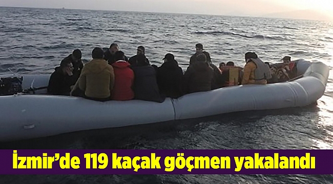 İzmir&#039;de 119 kaçak göçmen yakalandı