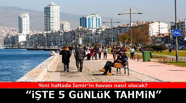 İzmir&#039;de 5 günlük hava tahmini