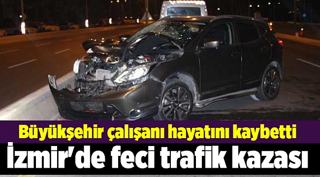 İzmir&#039;de feci trafik kazası