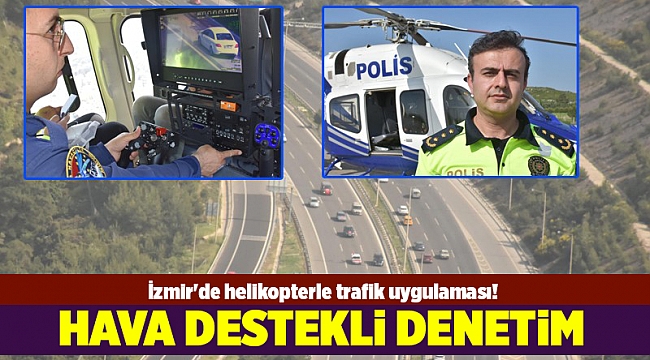 İzmir'de helikopterle trafik uygulaması!