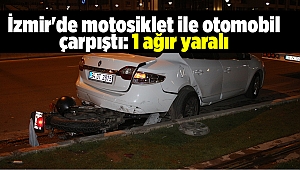 İzmir'de motosiklet ile otomobil çarpıştı: 1 ağır yaralı