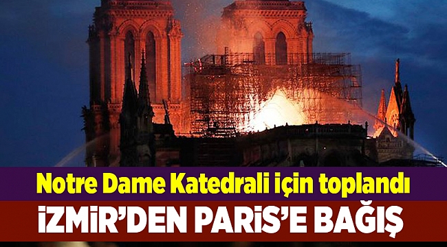 İzmir&#039;de Notre Dame Katedrali için bağış toplandı