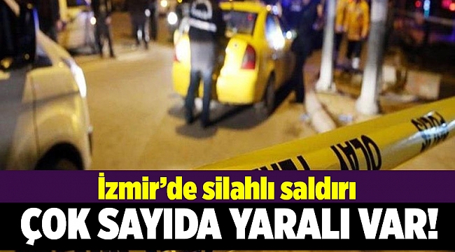 İzmir&#039;de silahlı saldırı! Çok sayıda yaralı var