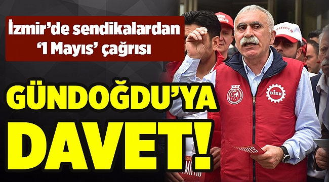İzmir'deki sendikalardan '1 Mayıs' çağrısı