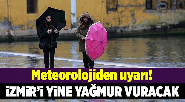 İzmir'e yine kuvvetli yağış geliyor