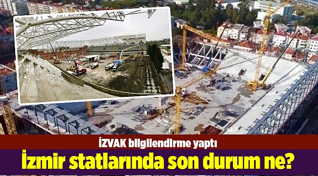 İzmir statlarında son durum ne?