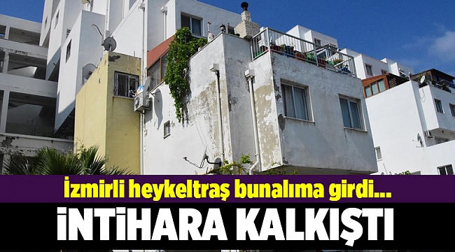 İzmirli heykeltraş hap içerek intihara kalkıştı