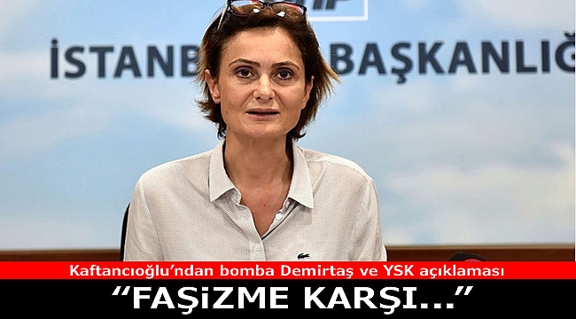 Kaftancıoğlu'ndan "Demirtaş" ve "YSK" ile ilgili bomba açıklamalar!