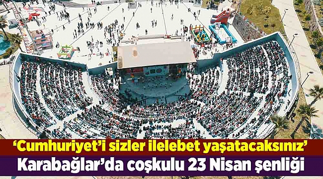 Karabağlar’da coşkulu 23 Nisan şenliği