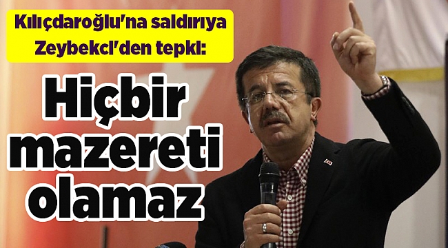 Kılıçdaroğlu'na saldırıya Zeybekci'den tepki: Hiçbir mazereti olamaz