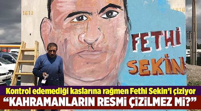 Kontrol edemediği kaslarına rağmen Fethi Sekin’i çiziyor