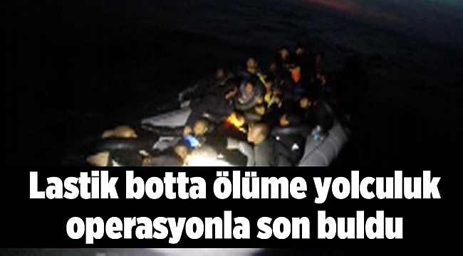 Lastik botta ölüme yolculuk operasyonla son buldu