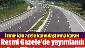 Resmi Gazete'de yayımlandı... İzmir için acele kamulaştırma kararı