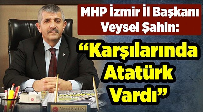 Şahin, Karşılarında Atatürk Vardı