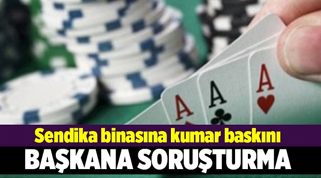 Sendika binasına kumar baskını