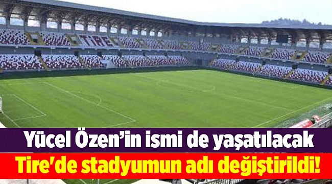 Tire'de stadyumun adı değiştirildi!