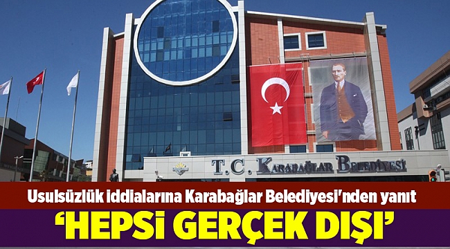 Usulsüzlük iddialarına Karabağlar Belediyesi'nden yanıt