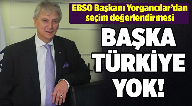 Yorgancılar: &quot;2023 hedeflerimiz  için sadece 4 yılımız var&quot;