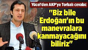 Yücel'den AKP'ye Torbalı cevabı: 