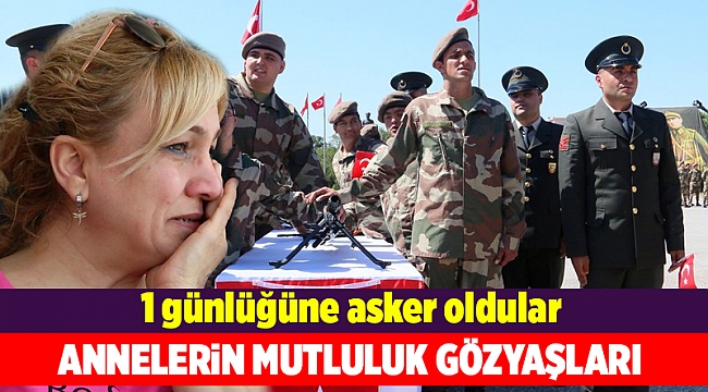 1 günlüğüne asker oldular