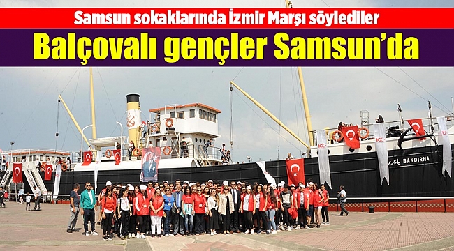 Balçovalı gençler Samsun’da