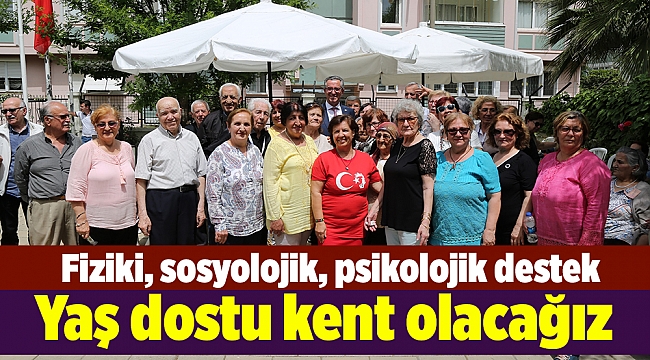 Başkan Arda: Yaş dostu kent olacağız