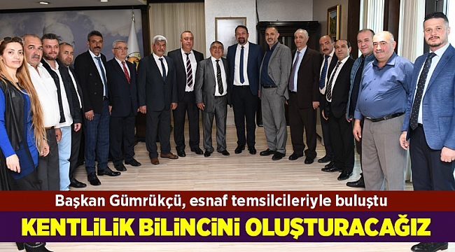 Başkan Gümrükçü, esnaf temsilcileriyle buluştu