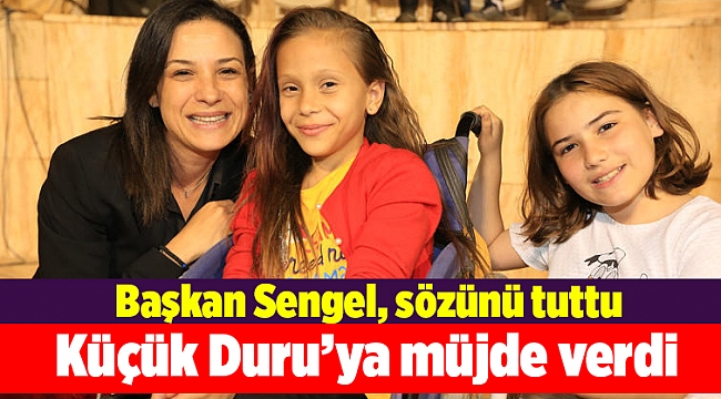 Başkan Sengel, sözünü tuttu ve küçük Duru’ya müjde verdi