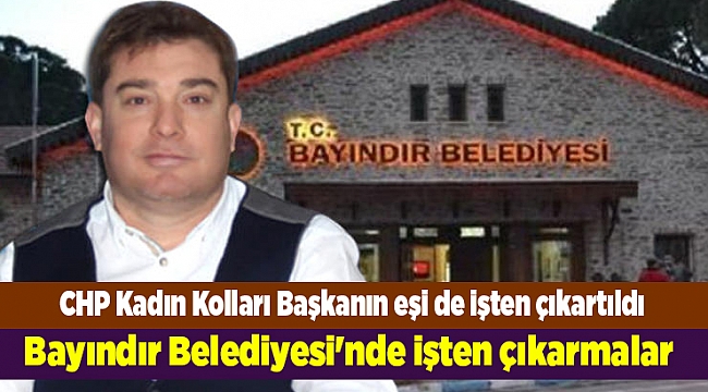Bayındır Belediyesi'nde işten çıkarmalar