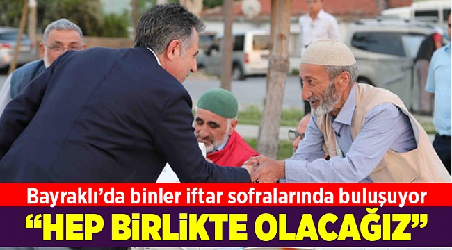 Bayraklı’da binler iftar sofralarında buluşuyor