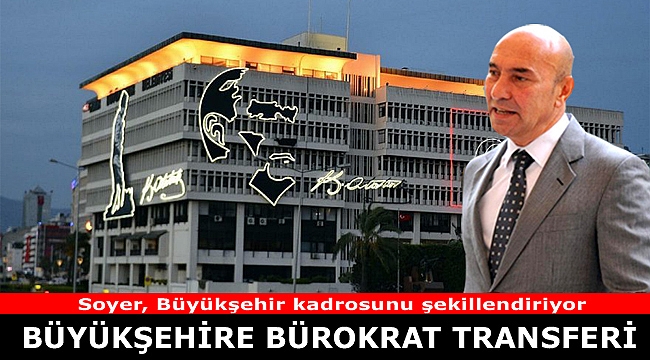 Büyükşehire Bürokrat transferi