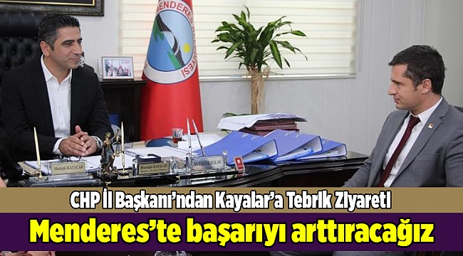 CHP İl Başkanı’ndan Kayalar’a Tebrik Ziyareti