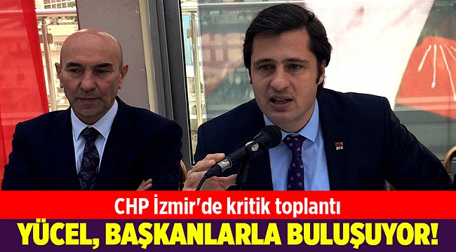 CHP İzmir'de kritik toplantı