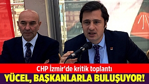 CHP İzmir'de kritik toplantı
